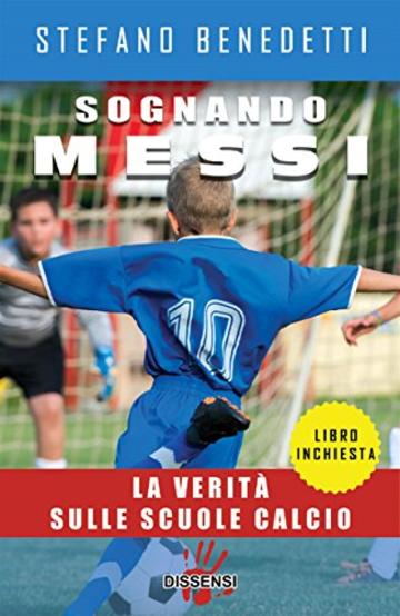 Sognando Messi: La verità sulle scuole calcio