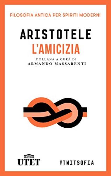 L'amicizia (Filosofia antica per spiriti moderni)