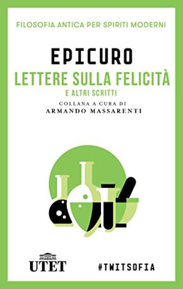 Lettera sulla felicità e altri scritti (Filosofia antica per spiriti moderni)