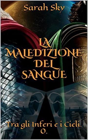 La Maledizione del Sangue: Tra gli Inferi e i Cieli. 0.