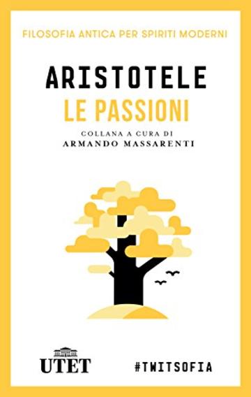 Le passioni (Filosofia antica per spiriti moderni)