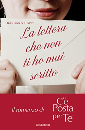 La lettera che non ti ho mai scritto: Il romanzo di C'è posta per te