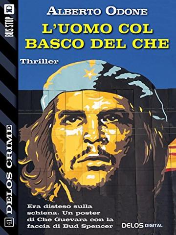 L'uomo col basco del Che (Delos Crime)