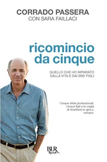 Ricomincio da cinque: Quello che ho imparato dalla vita e dai miei figli (Best BUR)