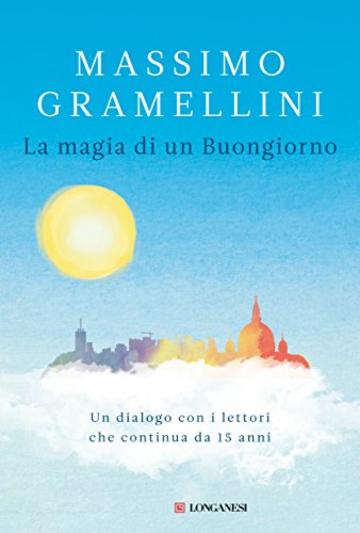 La magia di un buongiorno (Longanesi Saggi)