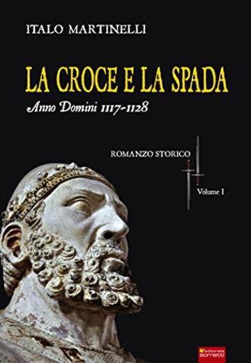 La croce e la spada. A.D. 1117-1128