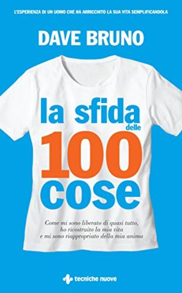 La sfida delle 100 cose: Come mi sono liberato di quasi tutto, ho ricostruito la mia vita e mi sono riappropriato della mia anima