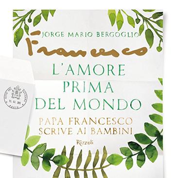 L'amore prima del mondo: Papa Francesco scrive ai bambini