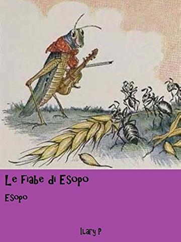 Le fiabe di Esopo: Le più belle fiabe di Esopo