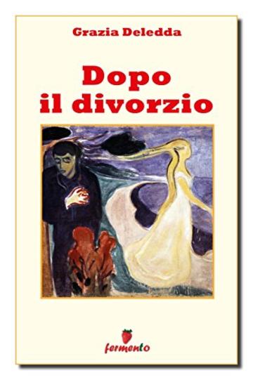 Dopo il divorzio (Classici della letteratura e narrativa contemporanea)