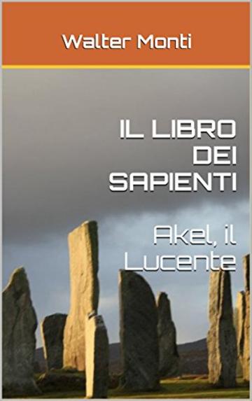 IL LIBRO DEI SAPIENTI  Akel, il Lucente