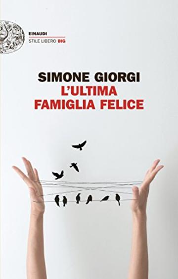 L'ultima famiglia felice (Einaudi. Stile libero big)