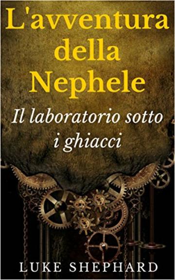 L'avventura della Nephele - Il laboratorio sotto i ghiacci