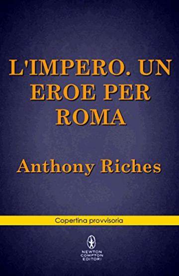 L'impero. Un eroe per Roma