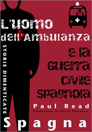 Storie Dimenticate, Spagna: L'uomo dell'Ambulanza e la Guerra Civile Spagnola