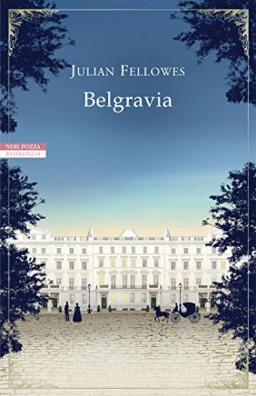 Belgravia [Il romanzo completo]: Segreti e scandali nella Londra del 1840