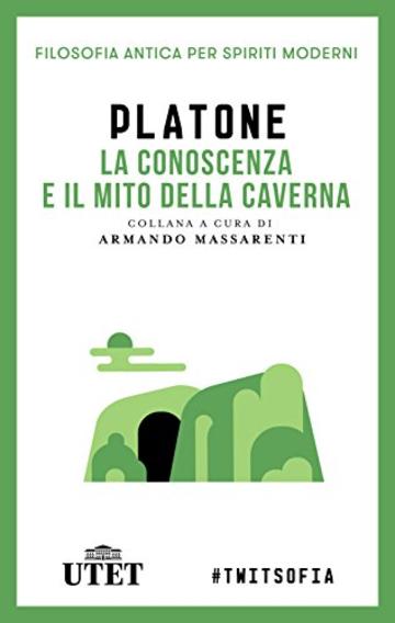 La conoscenza e il mito della caverna (Filosofia antica per spiriti moderni)