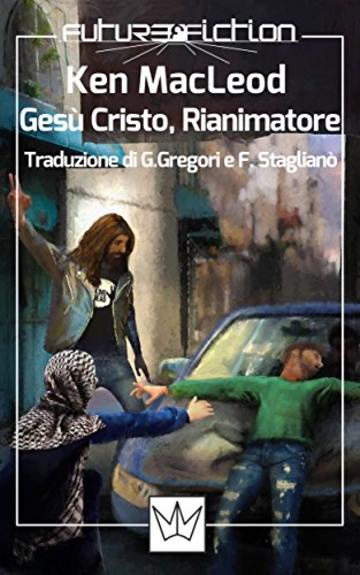 Gesù Cristo, Rianimatore (Future Fiction Vol. 32)