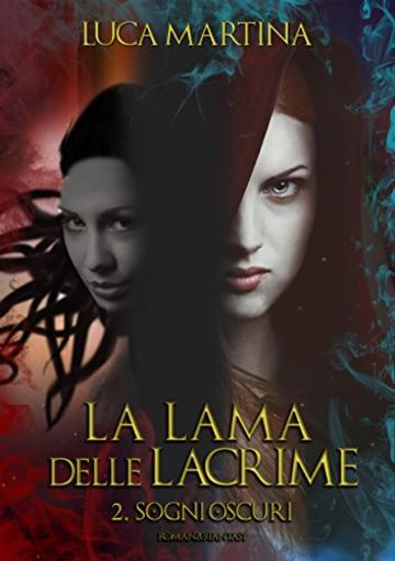 La Lama delle Lacrime - Libro II Sogni Oscuri (La Saga della Lama delle Lacrime Vol. 2)