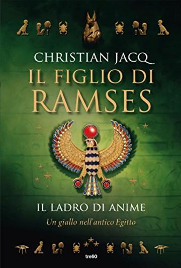 Il figlio di Ramses. Il ladro di anime: Un giallo nell'Antico Egitto