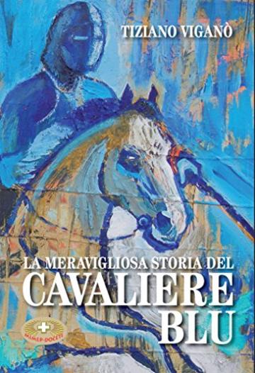 La meravigliosa storia del cavaliere blu