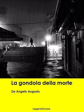 De Angelis Augusto. La gondola della morte (Leggere Giovane Gialli)