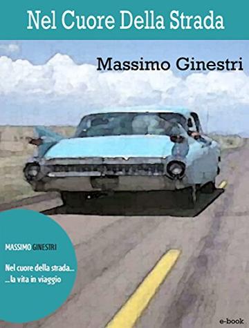 Nel cuore della strada: La vita in viaggio (Spaghetti Pulp Vol. 1)