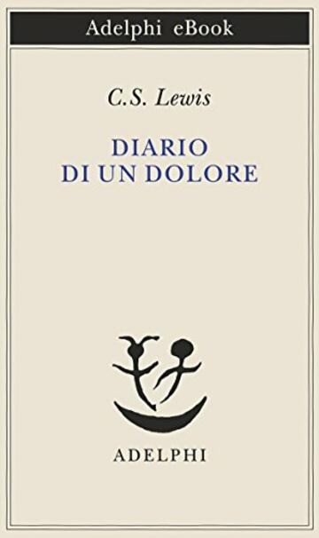 Diario di un dolore (Piccola biblioteca Adelphi Vol. 245)