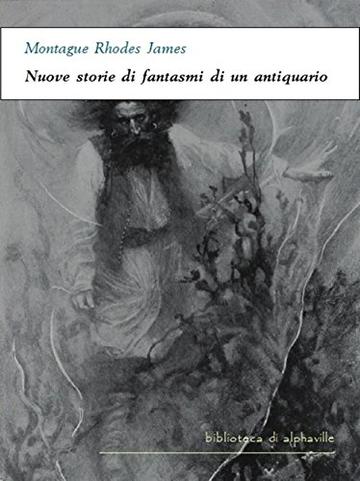 Nuove storie di fantasmi di un antiquario (Biblioteca di Alphaville)