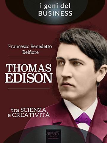 Thomas Edison. Tra scienza e creatività