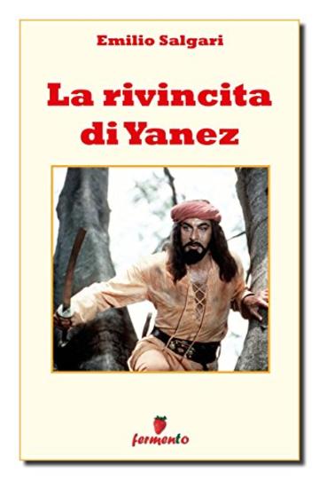 La rivincita di Yanez (Classici della letteratura e narrativa senza tempo)