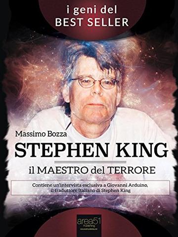 Stephen King. Il maestro del terrore: La vita, le ossessioni e i successi del re dell'horror