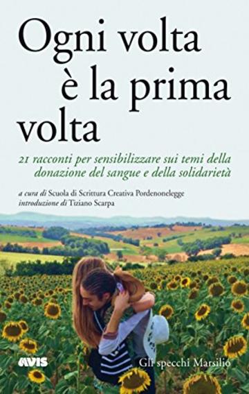 Ogni volta è la prima volta: 21 racconti per sensibilizzare sui temi della donazione del sangue e della solidarietà