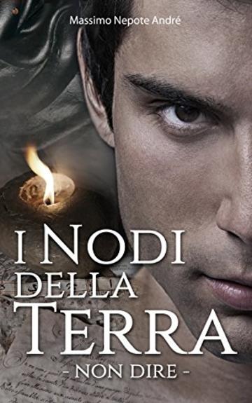 I Nodi Della Terra vol.1: Non Dire