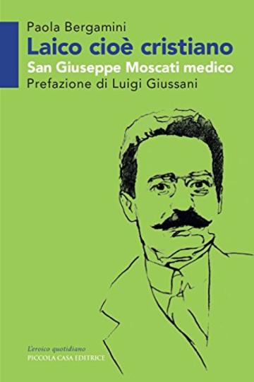 Laico cioè cristiano. San Giuseppe Moscati medico