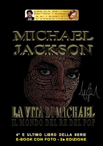 MICHAEL JACKSON - LA VITA DI MICHAEL (Seconda Edizione): Il mondo del Re del Pop