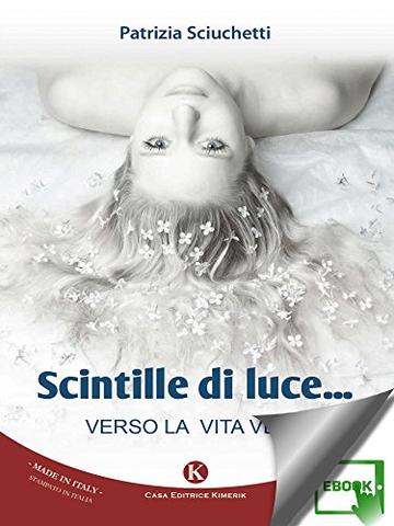 Scintille di luce... : verso la vita vera