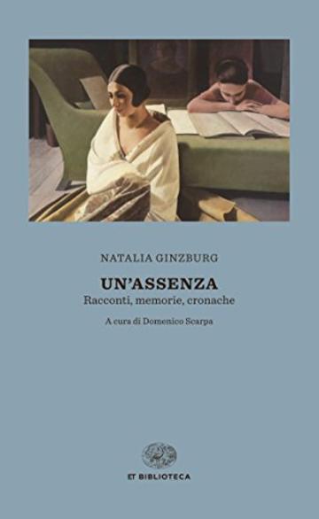 Un'assenza: Racconti, memorie, cronache 1933-1988 (Einaudi tascabili. Biblioteca)