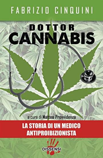 Dottor Cannabis: La storia di un medico antiproibizionista