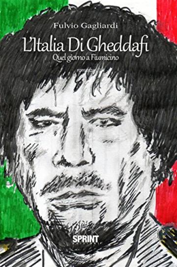 L'Italia di Gheddafi