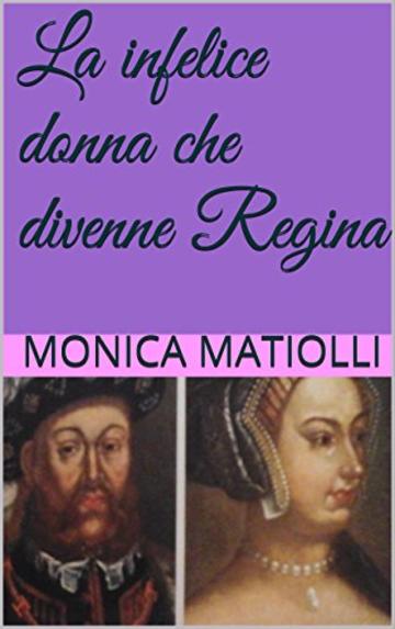 La infelice donna che divenne Regina