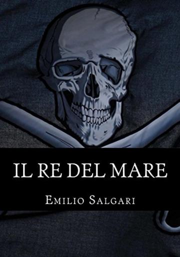 Il re del mare: Il ciclo dei "Pirati della Malesia" Vol V (Il ciclo dei pirati della malesia Vol. 5)