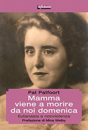 Mamma viene a morire da noi domenica: Eutanasia e nonviolenza (GrandAngolo)