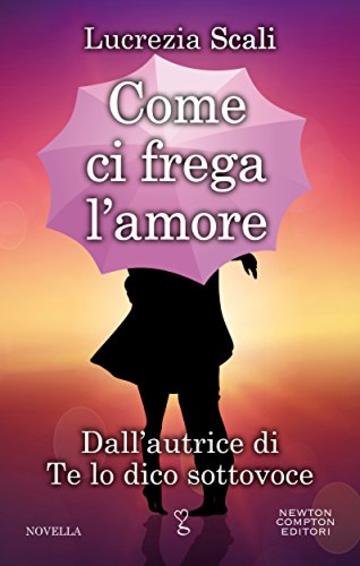 Come ci frega l'amore (eNewton Narrativa)