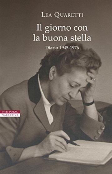 Il giorno con la buona stella: Diario 1945-1976