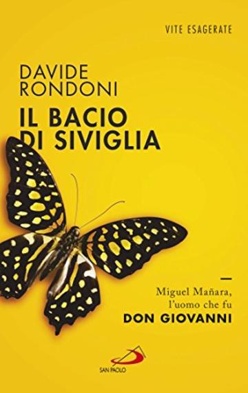 Il bacio di Siviglia. Miguel Mañara, l'uomo che fu don Giovanni