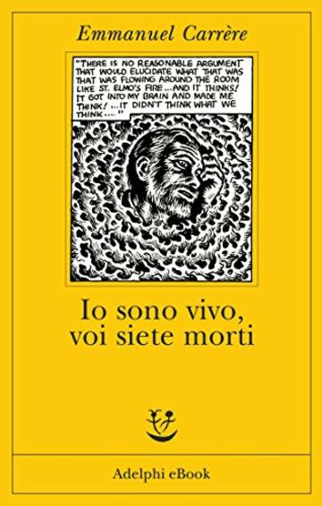 Io sono vivo voi siete morti (Opere di Emmanuel Carrère Vol. 6)