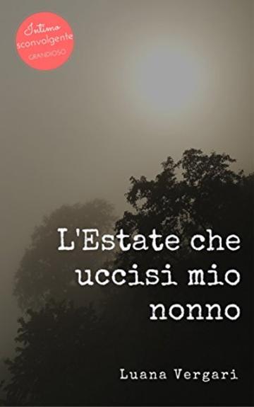 L'Estate che uccisi mio nonno