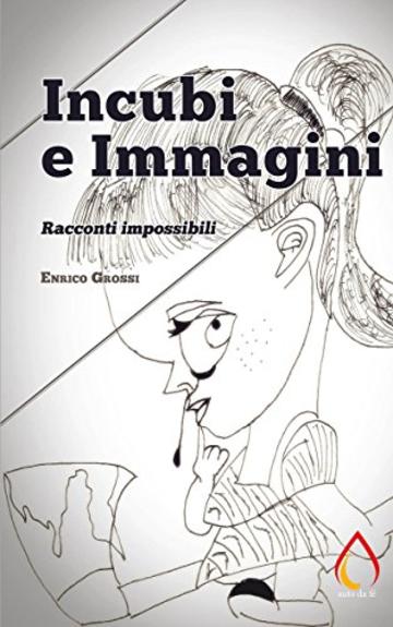 Incubi e Immagini: Racconti impossibili (Auto da fé)