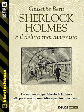 Sherlock Holmes e il delitto mai avvenuto (Sherlockiana)